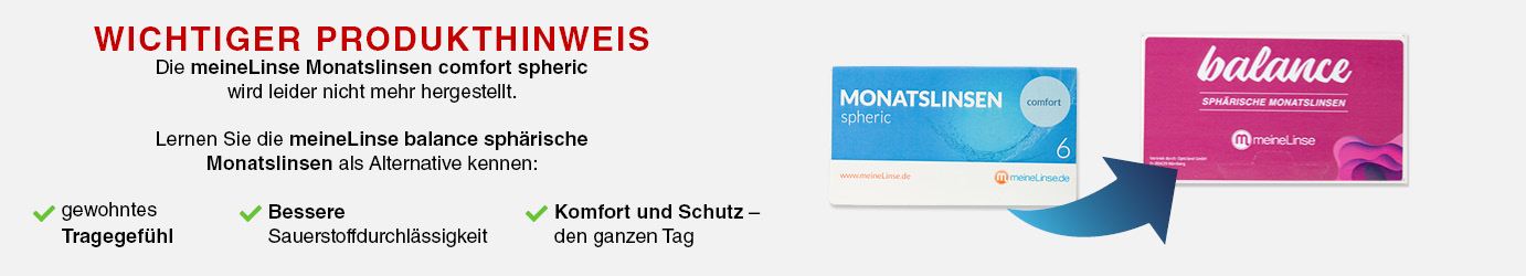 meineLinse comfort und premium Monatslinsen werden nicht mehr hergestellt. Wir empfehlen den Wechsel auf die meineLinse balance Monatslinsen
