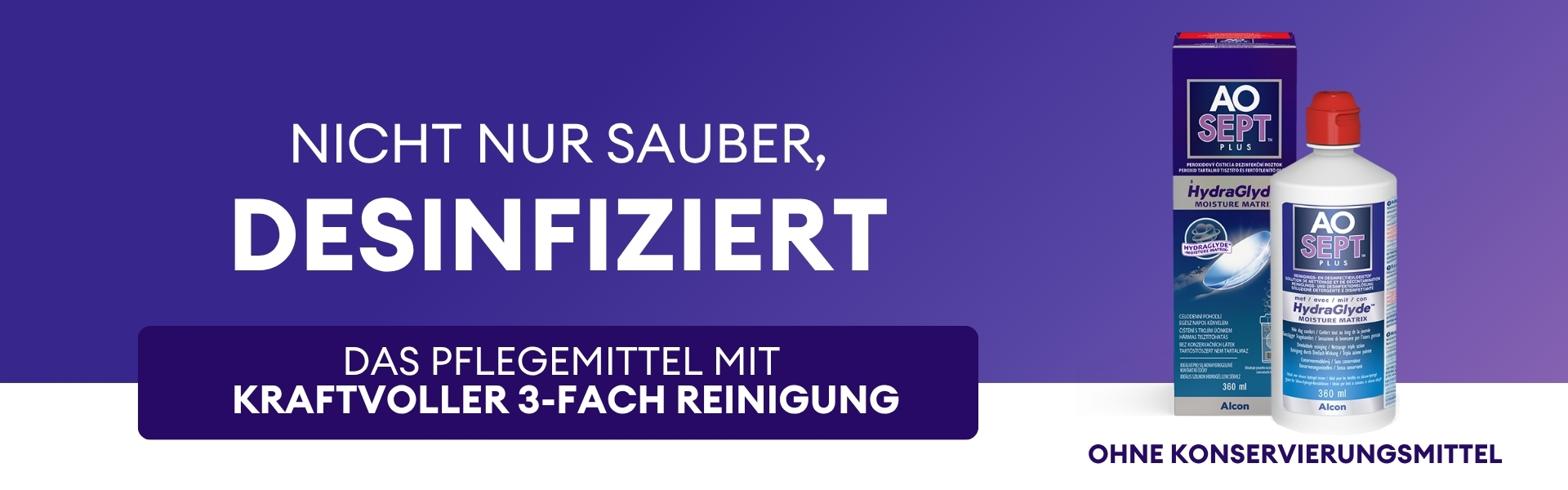 Nicht nur sauber, desinfiziert. Alcon AOSept plus HydraGlyde 